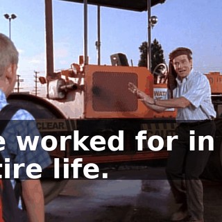 I've worked for in my entire life.
