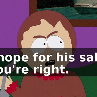 I hope for his sake you're right.