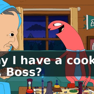 May I have a cookie, Mr. Boss?