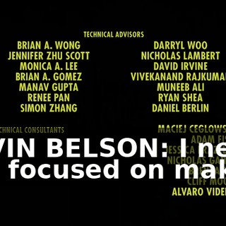 GAVIN BELSON: I need you focused on making