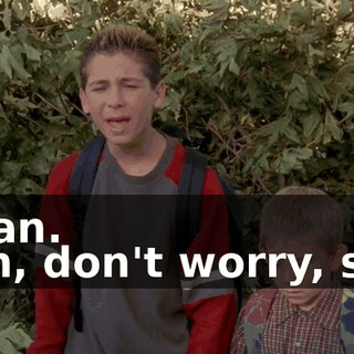- Man. - Oh, don't worry, son.