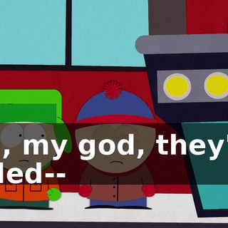 Oh, my god, they've killed--