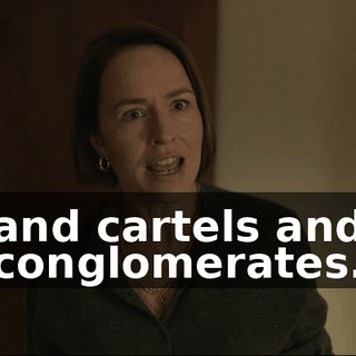 and cartels and conglomerates.