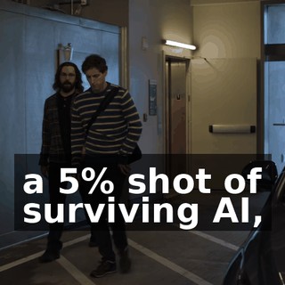 a 5% shot of surviving AI,
