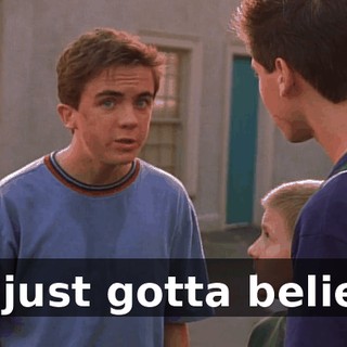We just gotta believe.