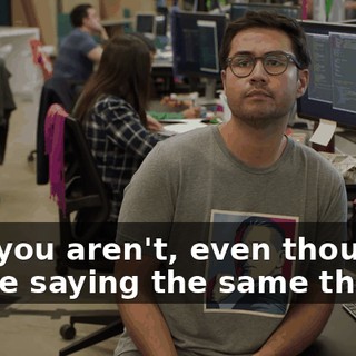 But, you aren't, even though you're saying the same things?