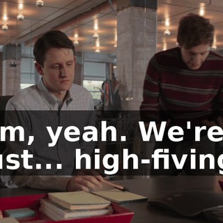 Um, yeah. We're just... high-fiving.