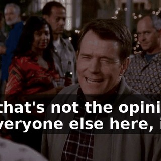but that's not the opinion of everyone else here, is it?