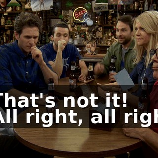 - That's not it! - All right, all right.