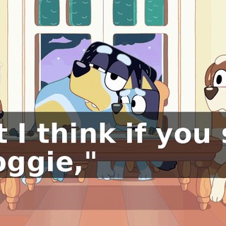 But I think if you say "doggie,"
