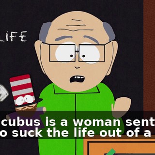A succubus is a woman sent from hell to suck the life out of a man!