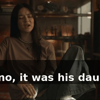 - Uh-- - Oh, no, it was his daughter.