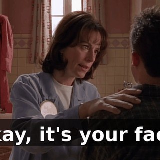 Okay, it's your face.