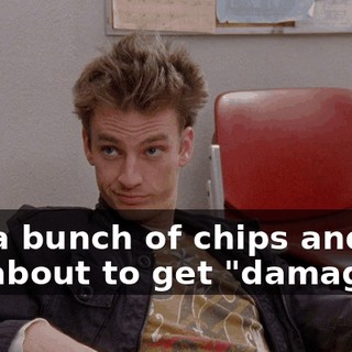 But a bunch of chips and dip are about to get "damaged,"