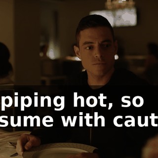 It's piping hot, so consume with caution.
