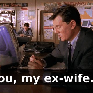 You, my ex-wife...