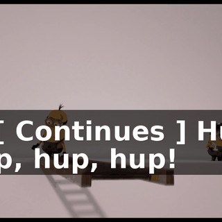 ** [ Continues ] Hup, hup, hup, hup!