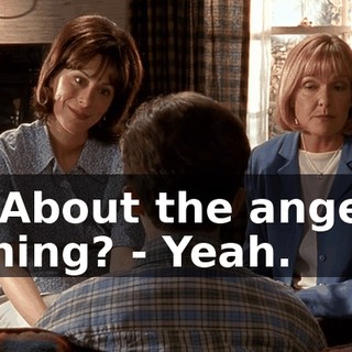 - About the anger thing? - Yeah.