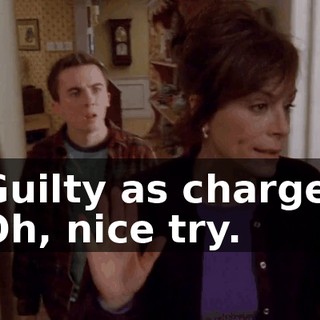 - Guilty as charged. - Oh, nice try.