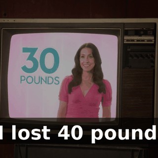 - I lost 40 pounds.