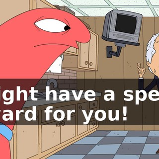 I might have a special reward for you!