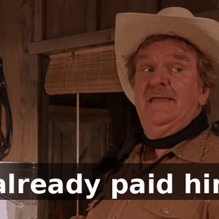 I already paid him.