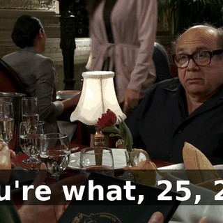 You're what, 25, 26?