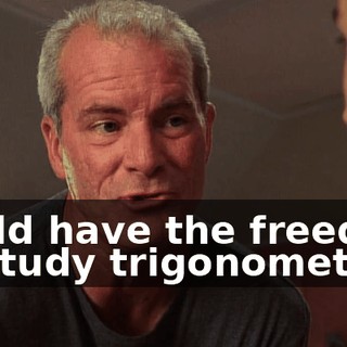 could have the freedom to study trigonometry.