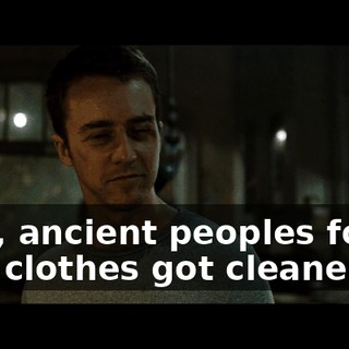Now, ancient peoples found that clothes got cleaner