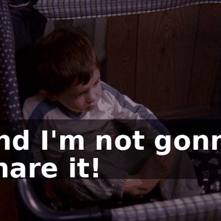 and I'm not gonna share it!