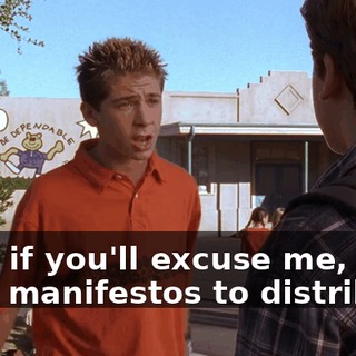 Now, if you'll excuse me, I have manifestos to distribute.