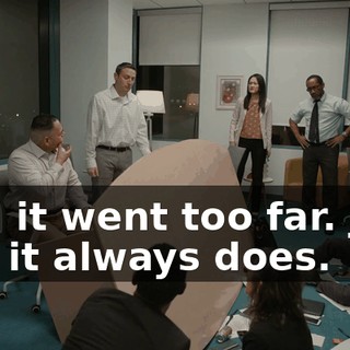 And it went too far. Just like it always does.
