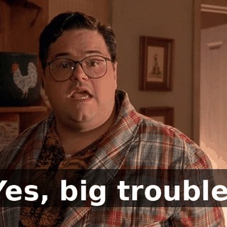 Yes, big trouble.