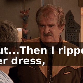 But...Then I ripped her dress,