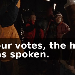 Four votes, the hut has spoken.