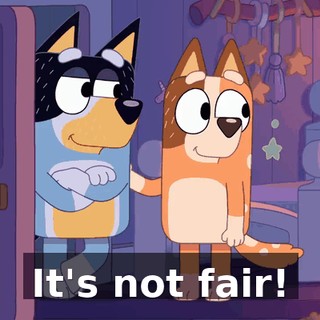 It's not fair!