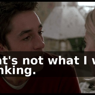 That's not what I was thinking.
