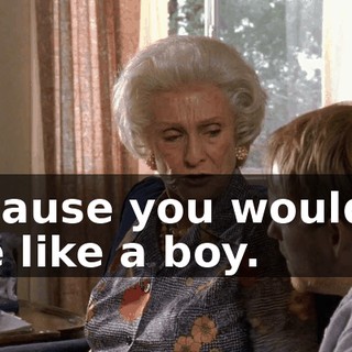 because you wouldn't pee like a boy.