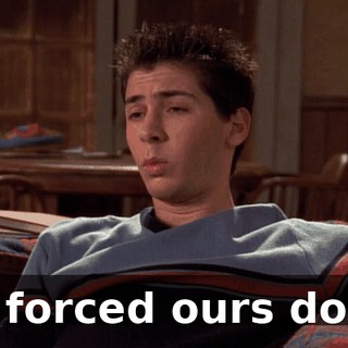 We forced ours down.