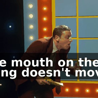 The mouth on the thing doesn't move!