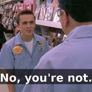 No, you're not.