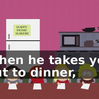 When he takes you out to dinner,