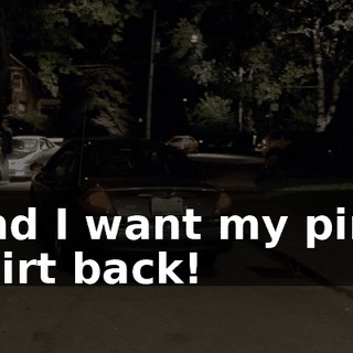 And I want my pink shirt back!