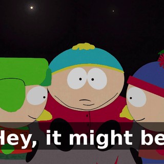 Hey, it might be.