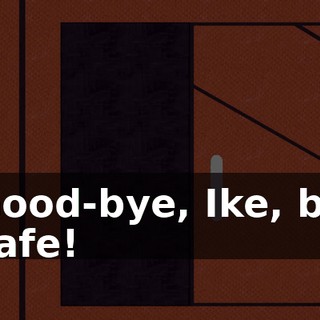 Good-bye, Ike, be safe!