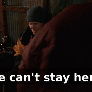We can't stay here.