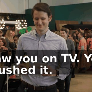 Saw you on TV. You crushed it.