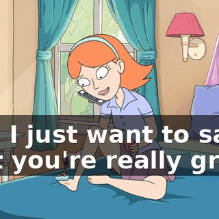 Um, I just want to say that you're really great.
