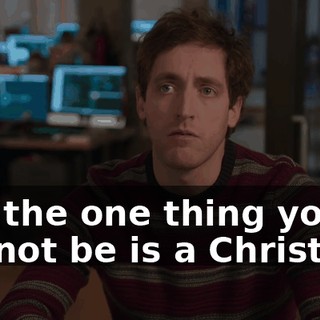 But the one thing you cannot be is a Christian.