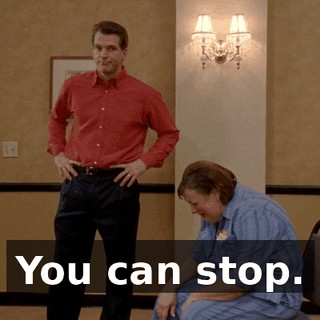 You can stop.